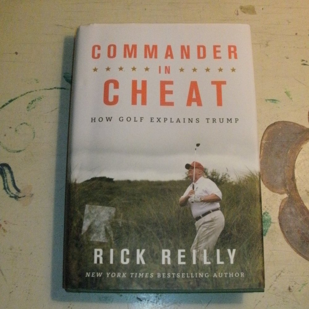 ~~~ Commander in Cheat How Golf Explains TRUMP by Rick Reilly Hardcover Book ~~~
